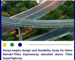 The government of Kenya has begun the design and feasibility study for the proposed 60-kilometre Nairobi-Thika Expressway.